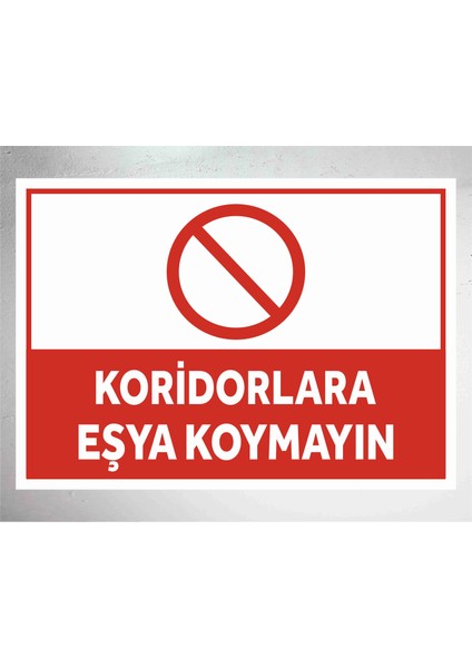 Kordidorlara Eşya Koymayın - Uyarı Tabela Levhası 24X34 cm Polikarbon