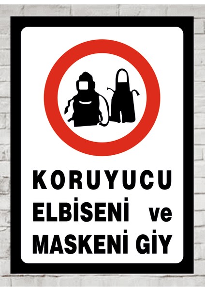 Koruyucu Elbiseni ve Maskeni Giy - Uyarı Tabela Levhası 24X34 cm Polikarbon