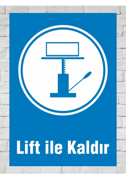 Lift Ile Kaldır - Uyarı Tabela Levhası 24X34 cm Polikarbon