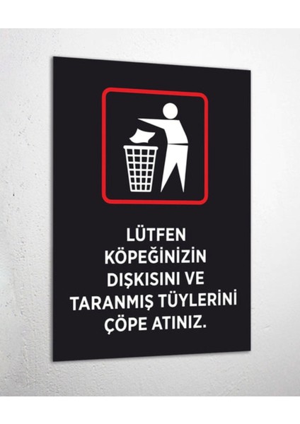 Lütfen Köpeğinizin Dışkısını ve Taranmış Tüylerini Çöpe Atınız - Uyarı Tabela Levhası 24X34 cm Polikarbon