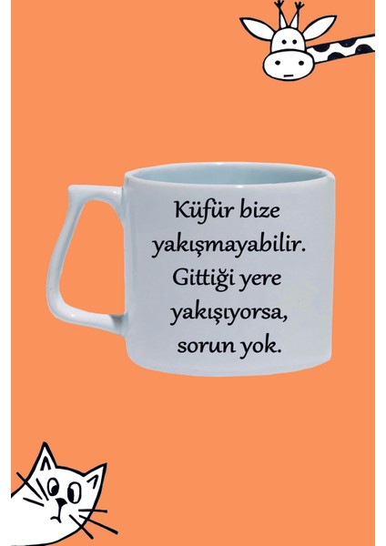 Küfür Bize Yakışmayabilir Gittiği Yere Yakışıyorsa Sorun Yok Tasarım Baskılı Beyaz Lüks Sap Kupa Bardak