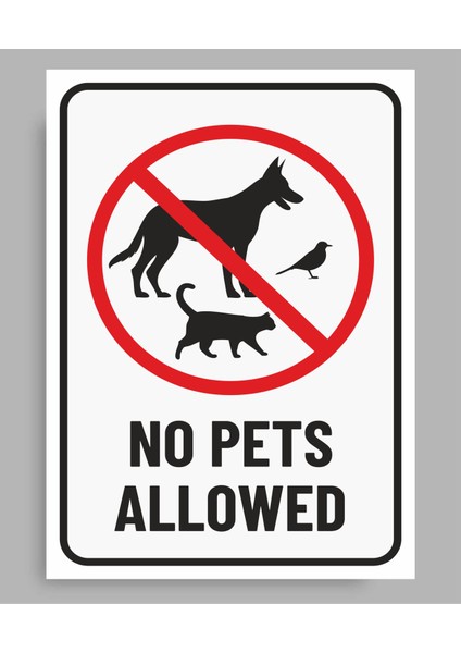 No Pets Allowed - Uyarı Tabela Levhası 24X34 cm Polikarbon