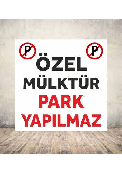 Özel Mülktür Park Yapılmaz - Uyarı Tabela Levhası 24X34 cm Polikarbon