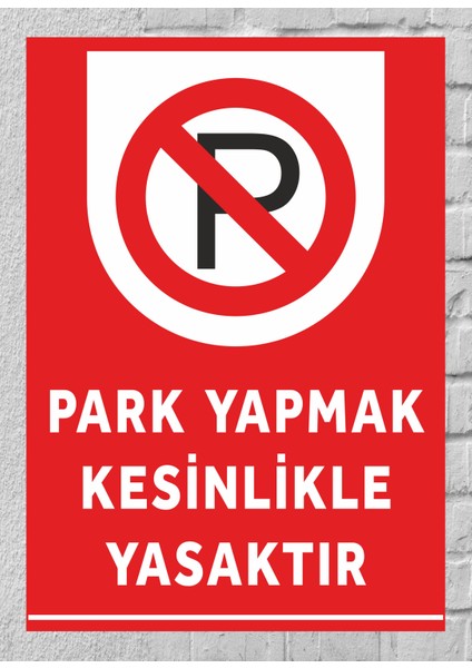 Park Yapmak Kesinlikle Yasaktır - Uyarı Tabela Levhası 24X34 cm Polikarbon