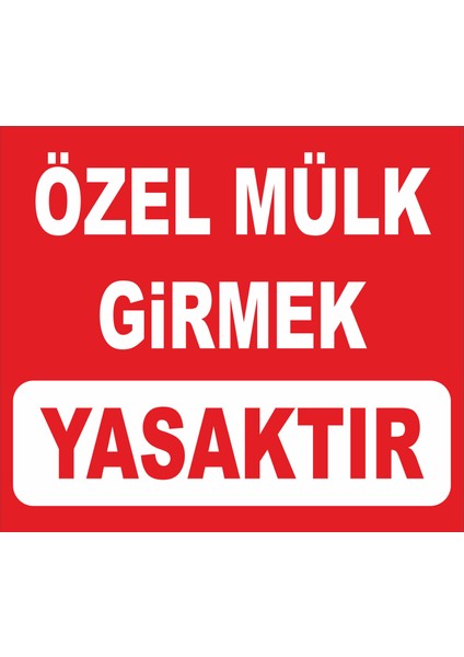 Özel Mülktür Girmek Yasaktır - Uyarı Tabela Levhası 24X34 cm Polikarbon