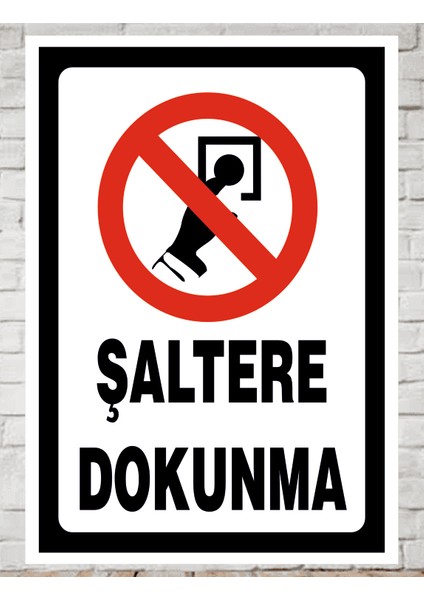 Şartele Dokunma - Uyarı Tabela Levhası 24X34 cm Polikarbon