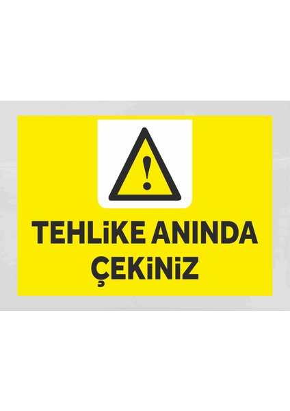 Tehlike Anında Çekiniz - Uyarı Tabela Levhası 24X34 cm Polikarbon