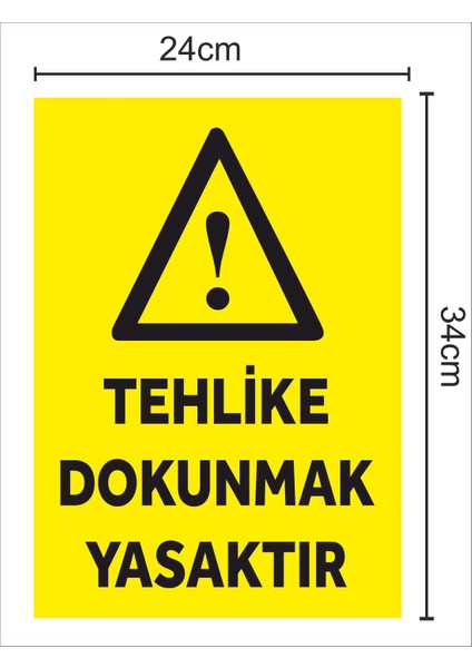 Tehlike Dokunmak Yasaktır - Uyarı Tabela Levhası 24X34 cm Polikarbon fiyatları