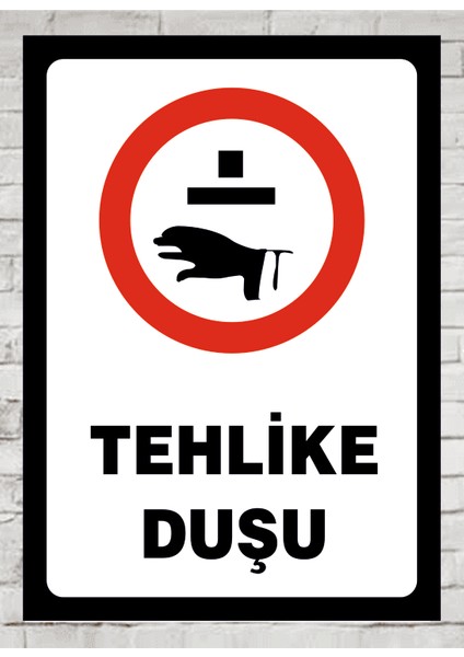 Tehlike Duşu - Uyarı Tabela Levhası 24X34 cm Polikarbon