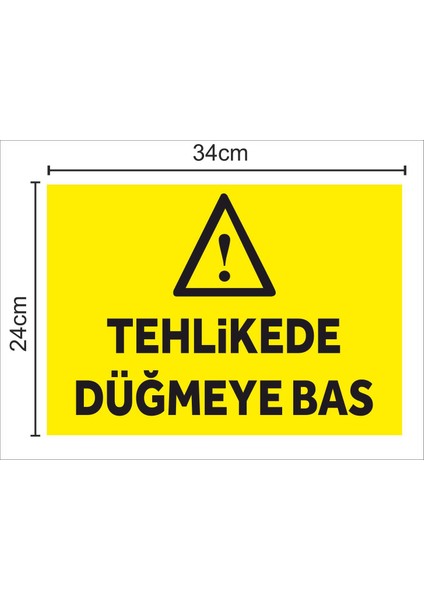 Tehlikede Düğmeye Bas - Uyarı Tabela Levhası 24X34 cm Polikarbon fiyatları