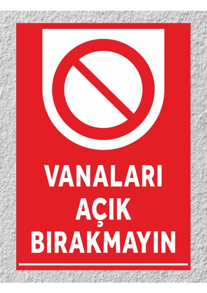 Vanaları Açık Bırakmayın - Uyarı Tabela Levhası 24X34 cm Polikarbon