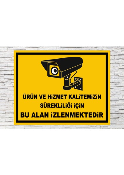 Ürün ve Hizmet Kalitemizin Sürekliliği Için Bu Alan Izlenmektedir - Uyarı Tabela Levhası 24X34 cm Polikarbon