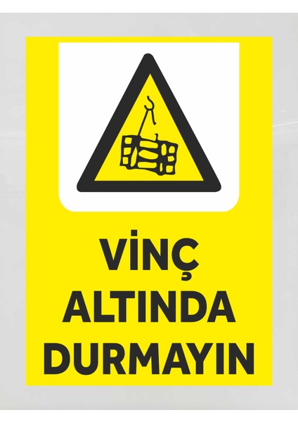 Vinç Altında Durmayın - Uyarı Tabela Levhası 24X34 cm Polikarbon