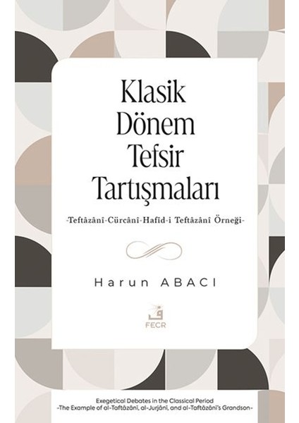 Klasik Dönem Tefsir Tartışmaları -Teftazani-Cürcani-Hafid-I Teftazani Örneği-