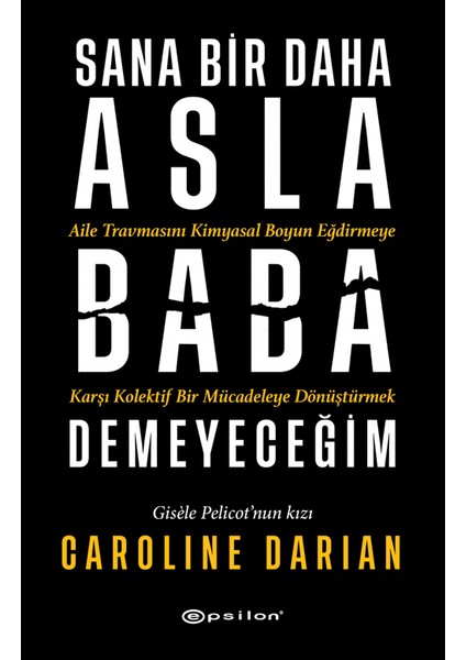 Sana Bir Daha Asla Baba Demeyeceğim - Caroline Darian