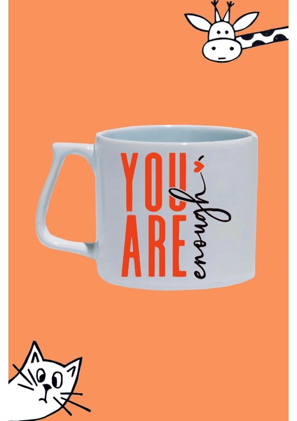 You Are Enough Sen Yeterlisin Tasarım Baskılı Beyaz Lüks Sap Kupa Bardak