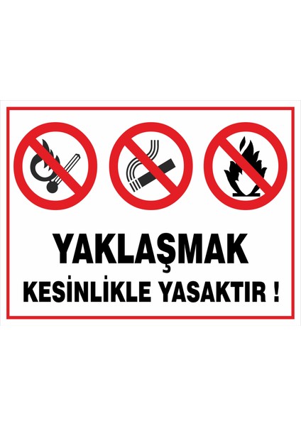 Yaklaşmak Kesinlikle Yasaktır - Uyarı Tabela Levhası 24X34 cm Polikarbon