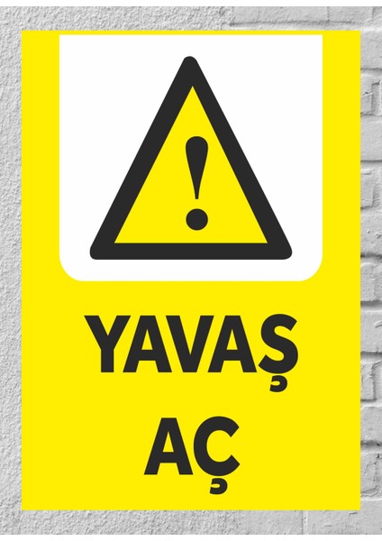 Yavaş Aç - Uyarı Tabela Levhası 24X34 cm Polikarbon
