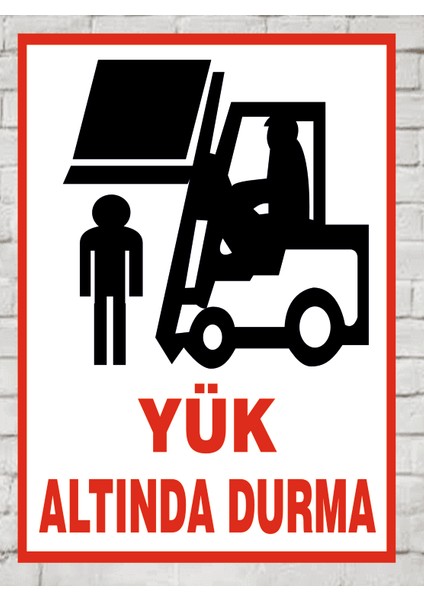 Yük Altında Durma - Uyarı Tabela Levhası 24X34 cm Polikarbon