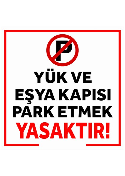 Yük ve Eşya Kapısı Park Etmek Yasaktır - Uyarı Tabela Levhası 24X34 cm Polikarbon
