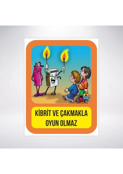 Kibrit ve Çakmakla Oyun Olmaz Sticker 20X28 cm