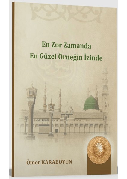 En Zor Zamanda En Güzel Örneğin Izinde