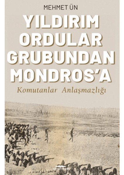Yıldırım Ordular Grubundan Mondros’a