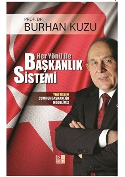 Her Yönü ile Başkanlık Sistemi - Yeni Sistem Cumhurbaşkanlığı Modelimiz