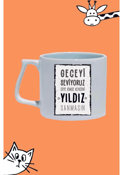 Geceyi Seviyoruz Diye Kimse Kendini Yıldız Sanmasın Tasarım Baskılı Beyaz Lüks Sap Kupa Bardak