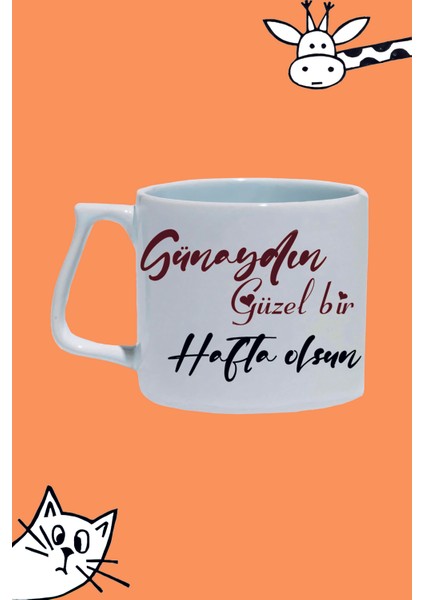 Günaydın Güzel Bir Hafta Olsun Tasarım Baskılı Beyaz Lüks Sap Kupa Bardak