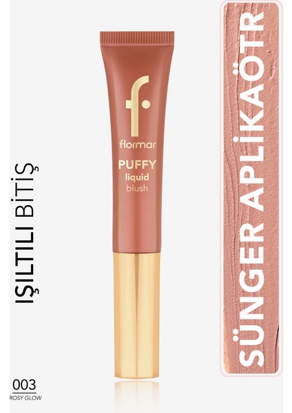 Puffy Liquid Nemlendirici Etkili & Parlak Bitişli Sünger Aplikatörlü Likit Allık (003 Rosy Glow) 8682536093903