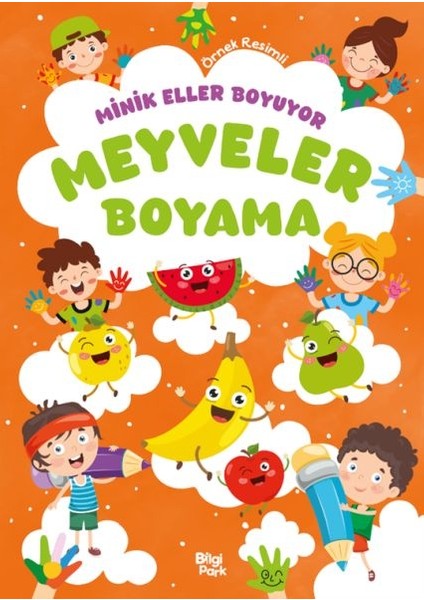 Minik Eller Boyuyor - Meyveler Boyama Kitabı (Örnek Resimli)
