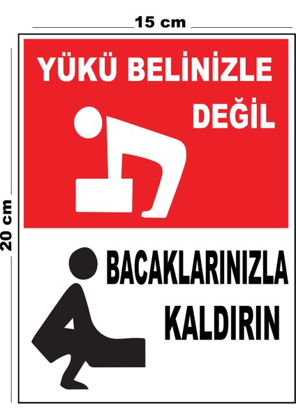 Metal Yükü Belinizle Değil Bacaklarınızla Kaldırın 15CM x 20CM Uyarı Levhası Yönlendirme Tabelası