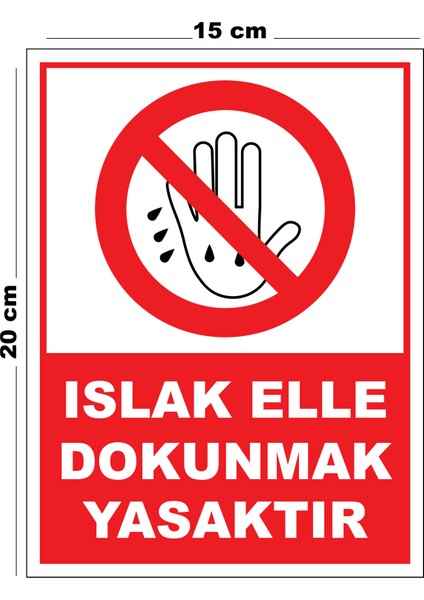 Metal Islak Elle Dokunmak Yasaktır 15CM x 20CM Uyarı Levhası Yönlendirme Tabelası
