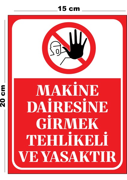 Metal Makine Dairesine Girmek Tehlikeli ve Yasaktır 15CM x 20CM Uyarı Levhası Yönlendirme Tabelası