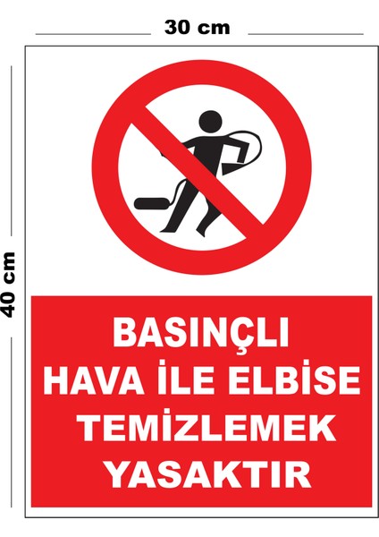 Metal Basınçlı Hava Ile Elbise Temizlemek Yasaktır 30CM x 40CM A3 Büyüklüğünde Uyarı Levhası Yönlen