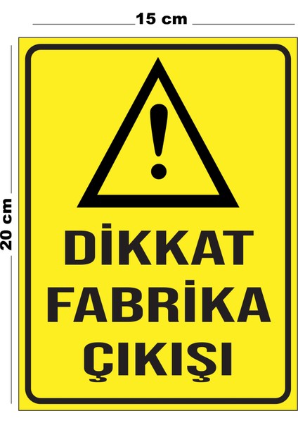 Metal Dikkat Fabrika Çıkışı 15CM x 20CM Uyarı Levhası Yönlendirme Tabelası
