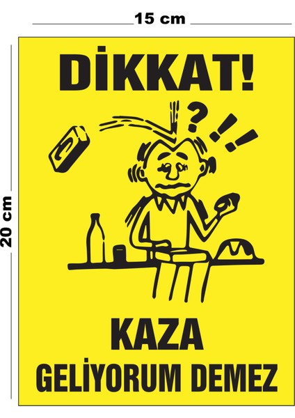 Metal Dikkat Kaza Geliyorum Demez 15CM x 20CM Uyarı Levhası Yönlendirme Tabelası
