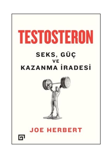 Testosteron: Seks - Güç ve Kazanma Iradesi