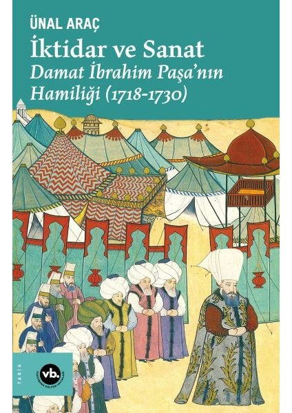 Iktidar ve Sanat - Damat Ibrahim Paşa Nın Hamiliği (1718-1730)
