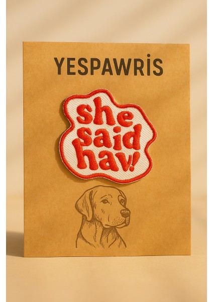 She Said Hav Köpek Arması - Bandana, Kıyafet ve Çantalara Uygun Eğlenceli Ütüyle Yapışan Arma