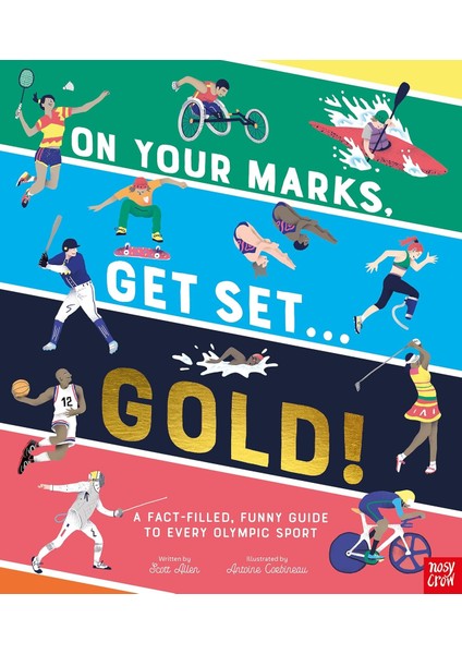 Your Marks, Get Set, Gold!: A Fact-Filled, Funny Guide To Every Olympic Sport