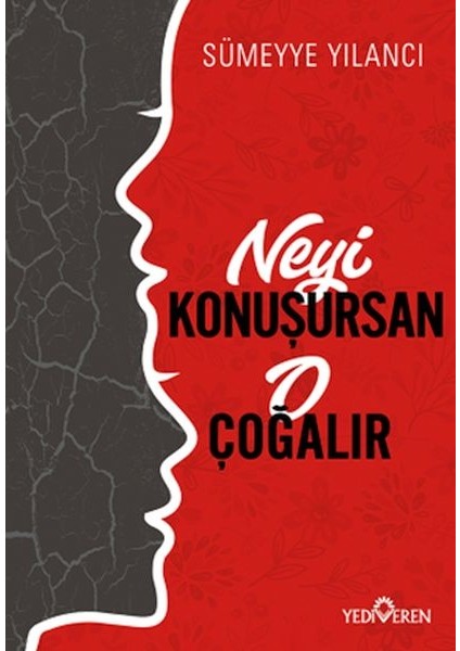 Neyi Konuşursan O Çoğalır