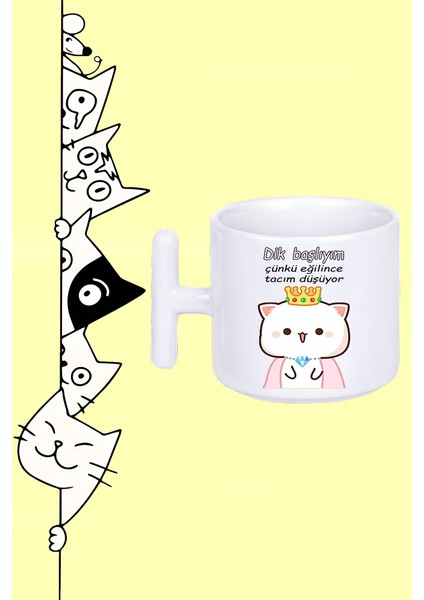 Dik Başlıyım Çünkü Eğilince Tacım Düşüyor Moddo Tasarım Baskılı Beyaz T Sap Kupa Bardak