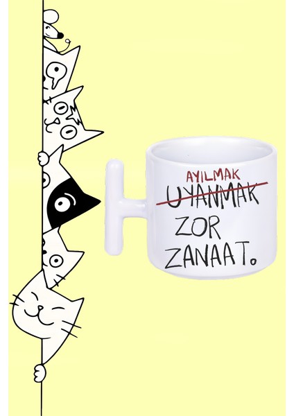 Ayılmak Uyanmak Zor Zanaat Tasarım Baskılı Beyaz T Sap Kupa Bardak