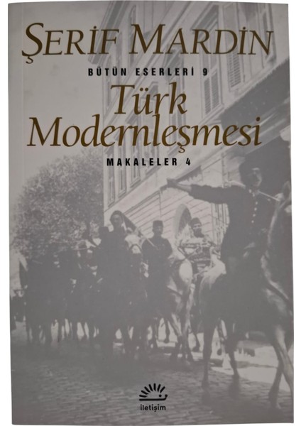 Iletişim Yayınevi Türk Modernleşmesi - Makaleler 4-Şerif Mardin