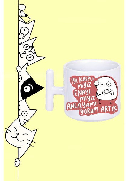 Iyi Kalpli Miyiz Enayi Miyiz Anlayamıyorum Artık Moddo Tasarım Baskılı Beyaz T Sap Kupa Bardak