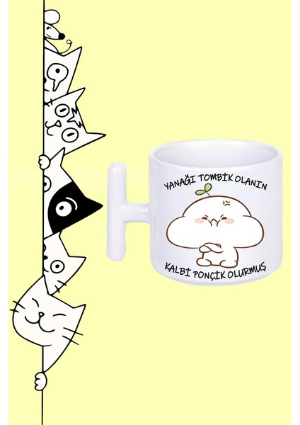 Yanağı Tombik Olanın Kalbi Ponçik Olurmuş Tasarım Baskılı Beyaz T Sap Kupa Bardak