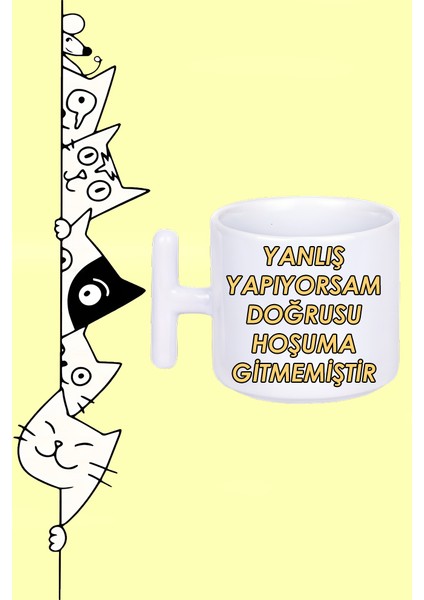 Yanlış Yapıyorsam Doğrusu Hoşuma Gitmemiştır Moddo Tasarım Baskılı Beyaz T Sap Kupa Bardak