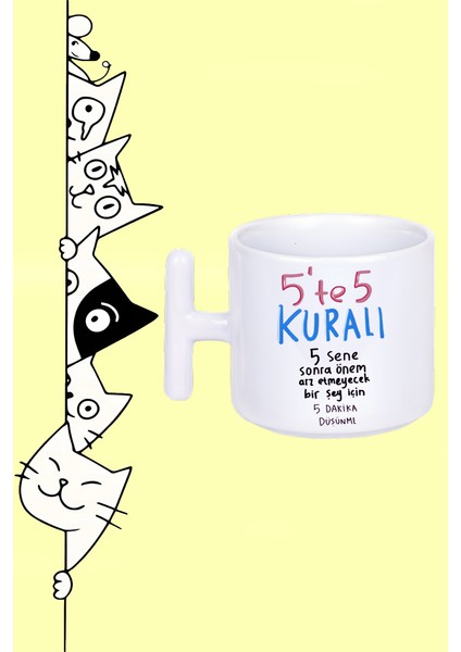 5'te 5 Kuralı 5 Sene Sonra Önem Arz Etmeyecek Bir Şey Için 5 Dakika Düşünme Tasarım Baskılı Beyaz T Sap Kupa Bardak